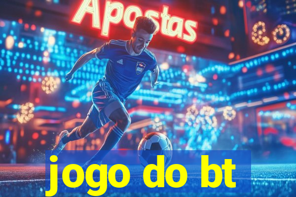 jogo do bt